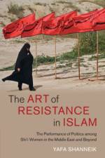The Art of Resistance in Islam af Yafa (University of Birmingham) Shanneik