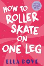 How To Roller-Skate with One Leg af Ella Dove