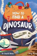 How To Find A Dinosaur af Dr. Dave Hone