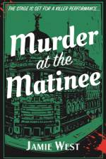Murder at the Matinee af Jamie West