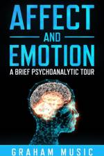 Affect and Emotion A Brief Psychoanalytic Tour af Graham Music