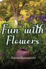 Fun with Flowers af Karen Benveniste