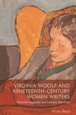 Virginia Woolf and Nineteenth-Century Women Writers af Anne Reus