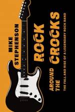 Rock Around the Crocks: The Fall and Rise of a Legendary Rock Band af Mike Stephenson