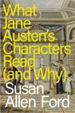 What Jane Austen's Characters Read (and Why) af Susan Allen Ford