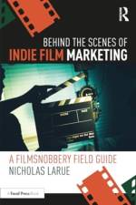 Behind the Scenes of Indie Film Marketing af Nicholas LaRue