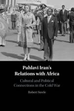 Pahlavi Iran's Relations with Africa af Robert (Austrian Academy of Sciences) Steele