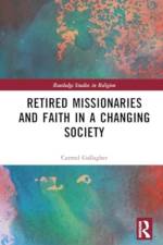 Retired Missionaries and Faith in a Changing Society af Carmel Gallagher