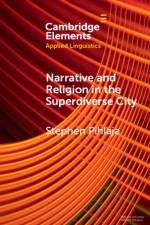 Narrative and Religion in the Superdiverse City af Stephen (Aston University) Pihlaja