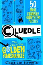 Cluedle - The Case of the Golden Pomegranate af Hartigan Browne