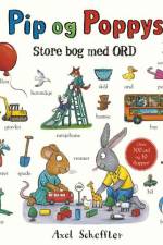 Pip og Poppys store bog med ord af Axel Scheffler
