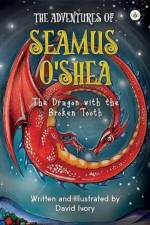 The Adventures of Seamus O'Shea: The Dragon with the Broken Tooth af David Ivory