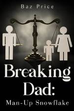 Breaking Dad: Man-Up Snowflake af Baz Price
