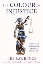 The Colour of Injustice af Lee Lawrence