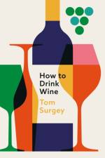 How to Drink Wine af Tom Surgey