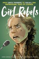 Girl Rebels: From Greta Thunberg to Malala, five inspirational tales of female courage af Jerome Gillet