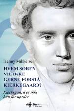 Hvem Søren vil ikke gerne forstå Kierkegaard? af Henny Mikkelsen