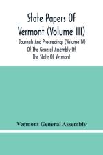 State Papers Of Vermont (Volume Iii); Journals And Proceedings (Volume Iv) Of The General Assembly Of The State Of Vermont af Vermont General Assembly
