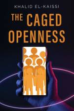 The Caged Openness af Khalid El-Kaissi