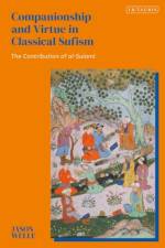 Companionship and Virtue in Classical Sufism af Jason Welle