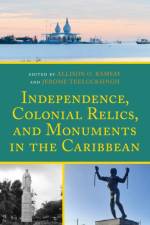 Independence, Colonial Relics, and Monuments in the Caribbean