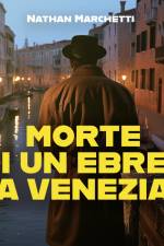 Morte di un ebreo a Venezia. La nuova indagine del commissario Fellini af Nathan Marchetti