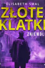 Złote klatki. Zniewolenie af Elizabeth Smal
