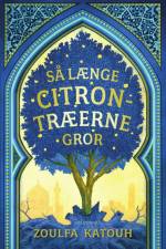 Så længe citrontræerne gror af Zoulfa Katouh