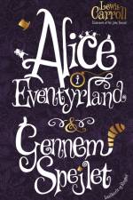 Alice i Eventyrland & Gennem spejlet af Lewis Carroll