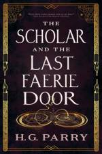 The Scholar and the Last Faerie Door af H. G. Parry
