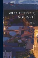 Tableau De Paris, Volume 1... af Edmond Texier