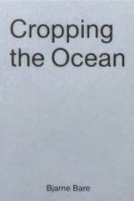 Cropping The Ocean af Bjarne Bare
