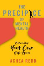 The Precipice of Mental Health: Becoming Your Own Safe Space af Achea Redd