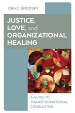 Justice, Love, and Organizational Healing af Ora C. Grodsky