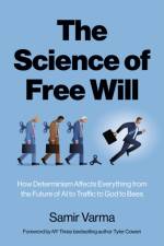Science of Free Will, The af Samir Varma