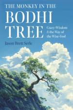 Monkey in the Bodhi Tree, The af Jason Brett Serle