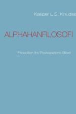 Alphahanfilosofi af Kasper L.S. Knudsen