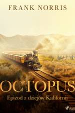 Octopus - Epizod z dziejów Kalifornii af Frank Norris