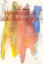 Opløsningstid - Kulde, Sult og Pest af Per Ullidtz