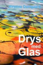 Drys med Glas af Kirstine Damgaard