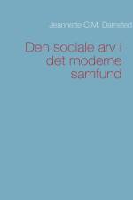 Den sociale arv i det moderne samfund af Jeannette C M Damsted