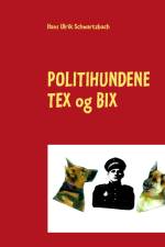 Politihundene TEX og BIX af Hans Ulrik Schwartzbach