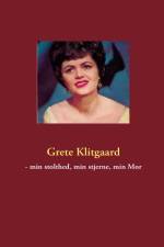 Grete Klitgaard - min stolthed, min stjerne, min Mor af Gitte Klitgaard
