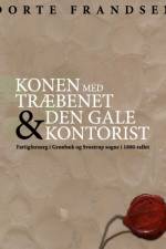 Konen med træbenet og den gale kontorist af Dorte Frandsen