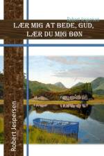 Lær mig at bede Gud - lær du mig bøn