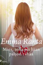 Mies, jolla oli liian paljon rahaa af Emma Ranta