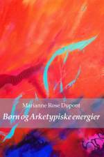 Børn og Arketypiske energier af Marianne Rose Dupont