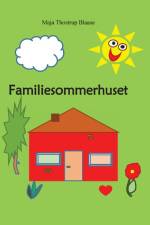 Familiesommerhuset af Maja Thostrup Blaase