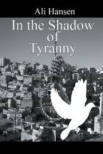 In the Shadow of Tyranny af Ali Hansen