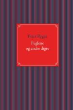 Fuglene og andre digte af Peter Rygas
